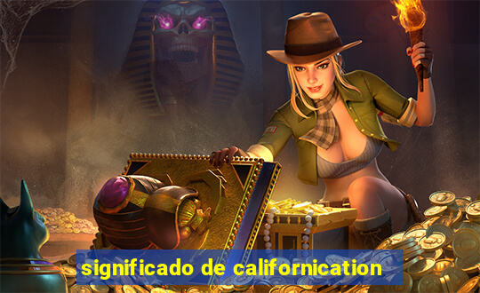 significado de californication